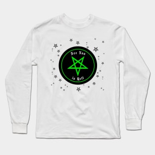 See you in Hell! Long Sleeve T-Shirt